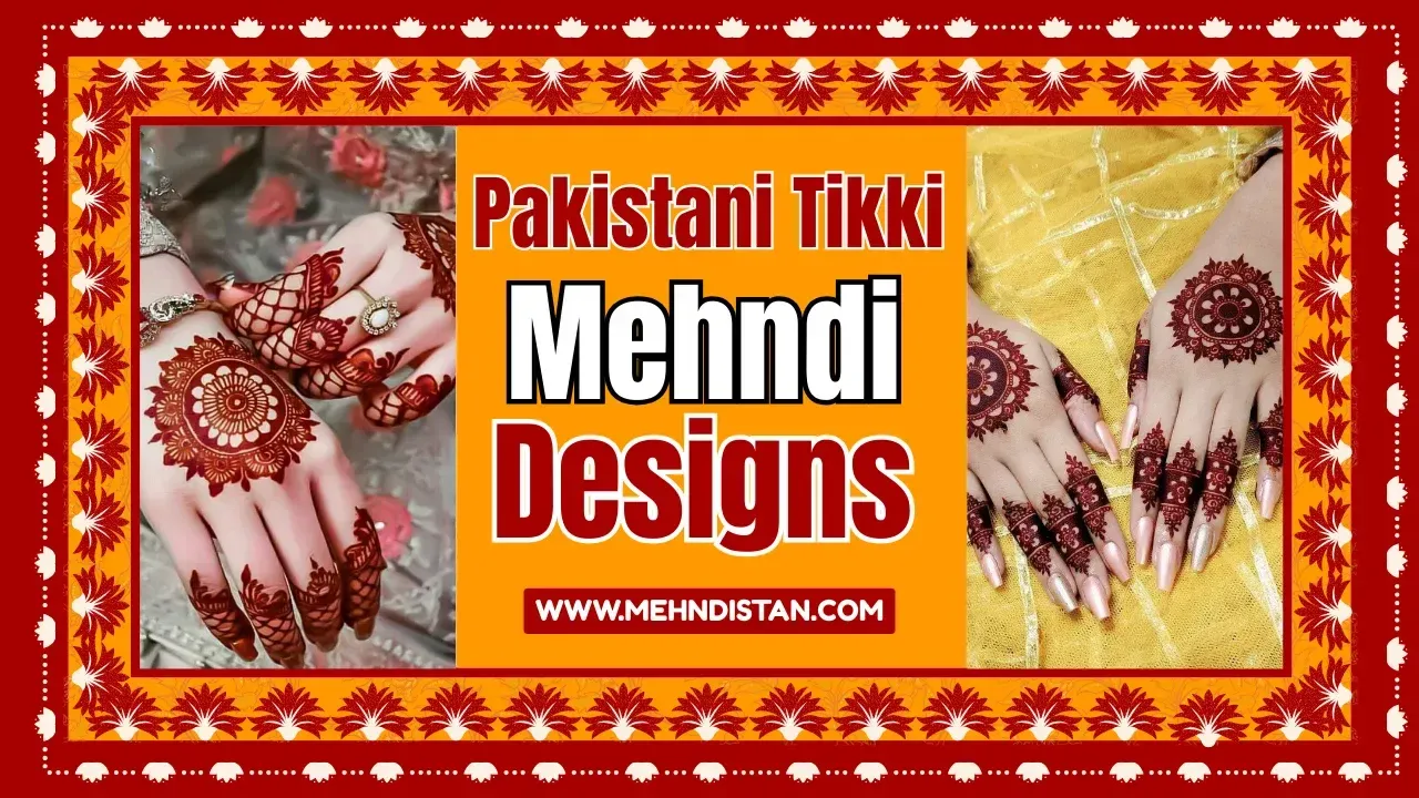 350+ Pakistani Tikki Mehndi Design Ideas 2026 | Simple, Stylish & Beautiful