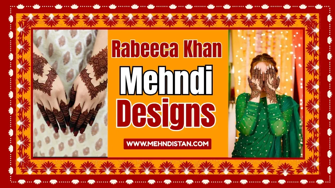 100+ Rabeeca Khan Mehndi Design Ideas 2026 | Simple, Arabic & Stylish Styles